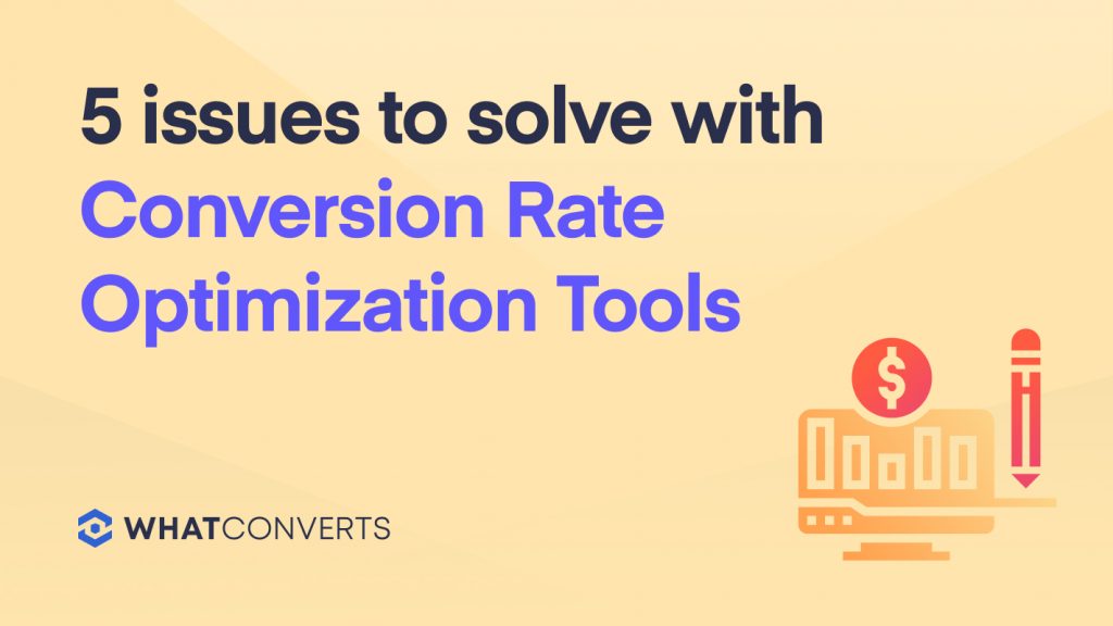 5 Issues to Solve with Conversion Rate Optimization Tools