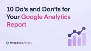 10 Do's and Don'ts for Your Google Analytics Report