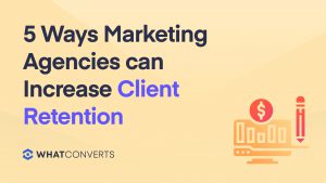 5 Ways Marketing Agencies can Increase Client Retention