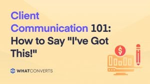 Client Communication 101: How to Say I've Got This!