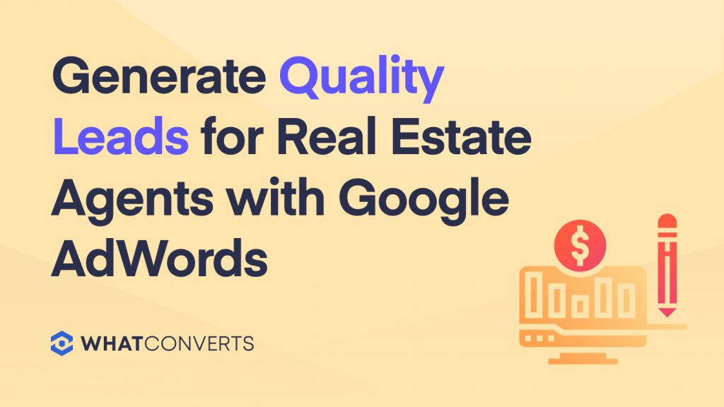 Generate Quality Leads for Real Estate Agents with Google AdWords
