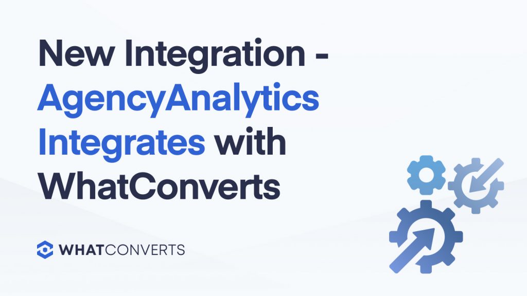 New Integration - AgencyAnalytics Integrates with WhatConverts