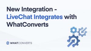 New Integration - LiveChat Integrates with WhatConverts