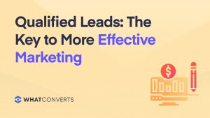 Qualified Leads: The Key to More Effective Marketing