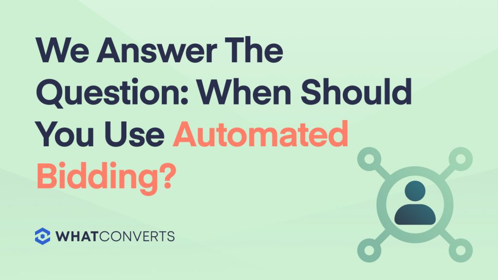 We Answer The Question: When Should You Use Automated Bidding?