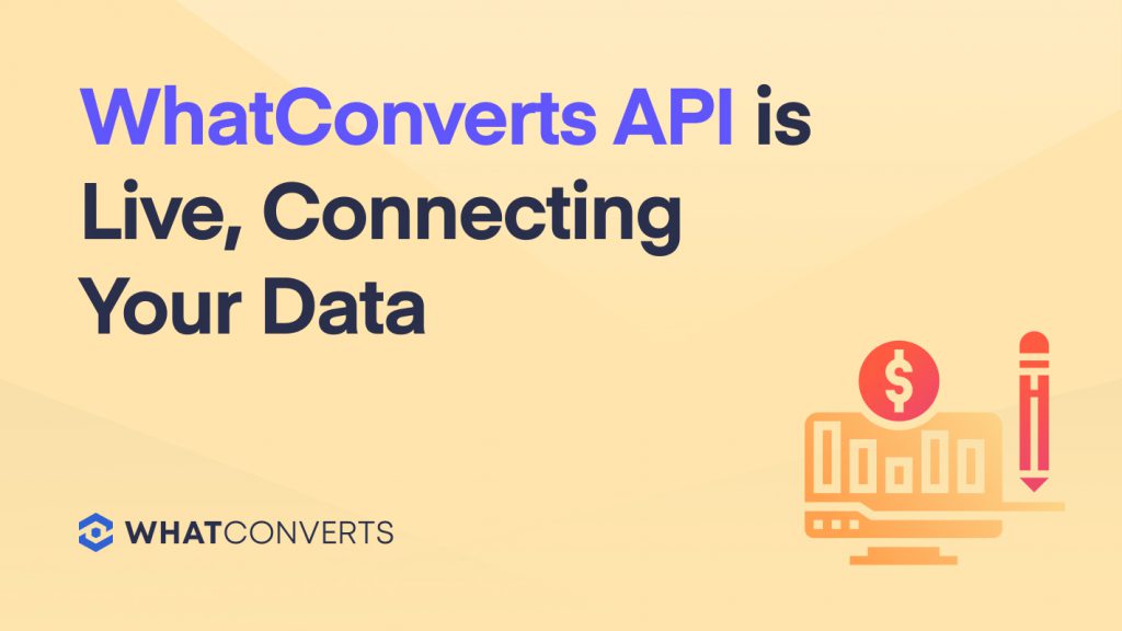 WhatConverts API is Live, Connecting Your Data