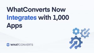 WhatConverts Now Integrates with 1,000 Apps