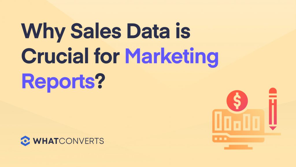 Why Sales Data is Crucial for Marketing Reports