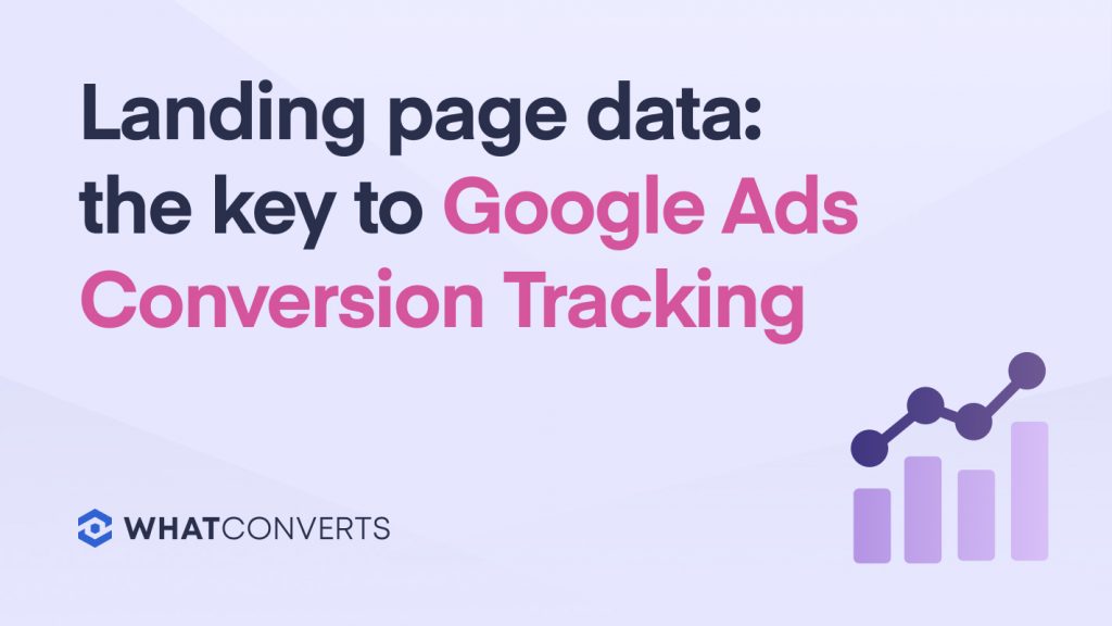 Landing Page Data: The Key to Google Ads Conversion Tracking