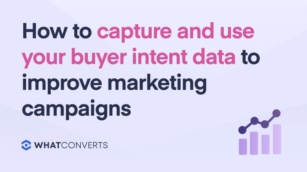 How to Capture and Use Your Buyer Intent Data to Improve Marketing Campaigns