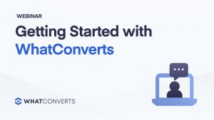 Getting Started with WhatConverts