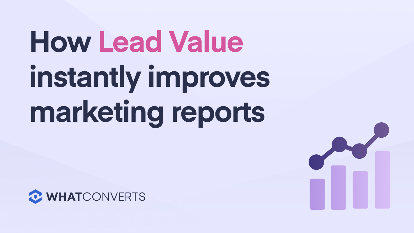 How Lead Value Instantly Improves Marketing Reports