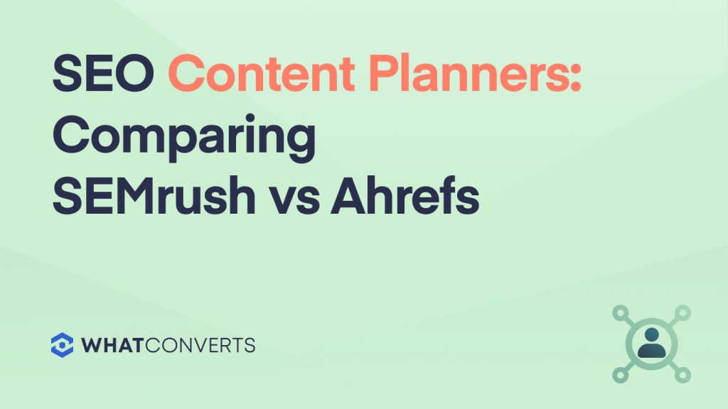 SEO Content Planners: Comparing SEMrush vs Ahrefs