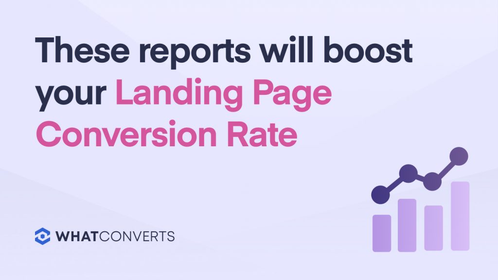These Reports Will Boost Your Landing Page Conversion Rate