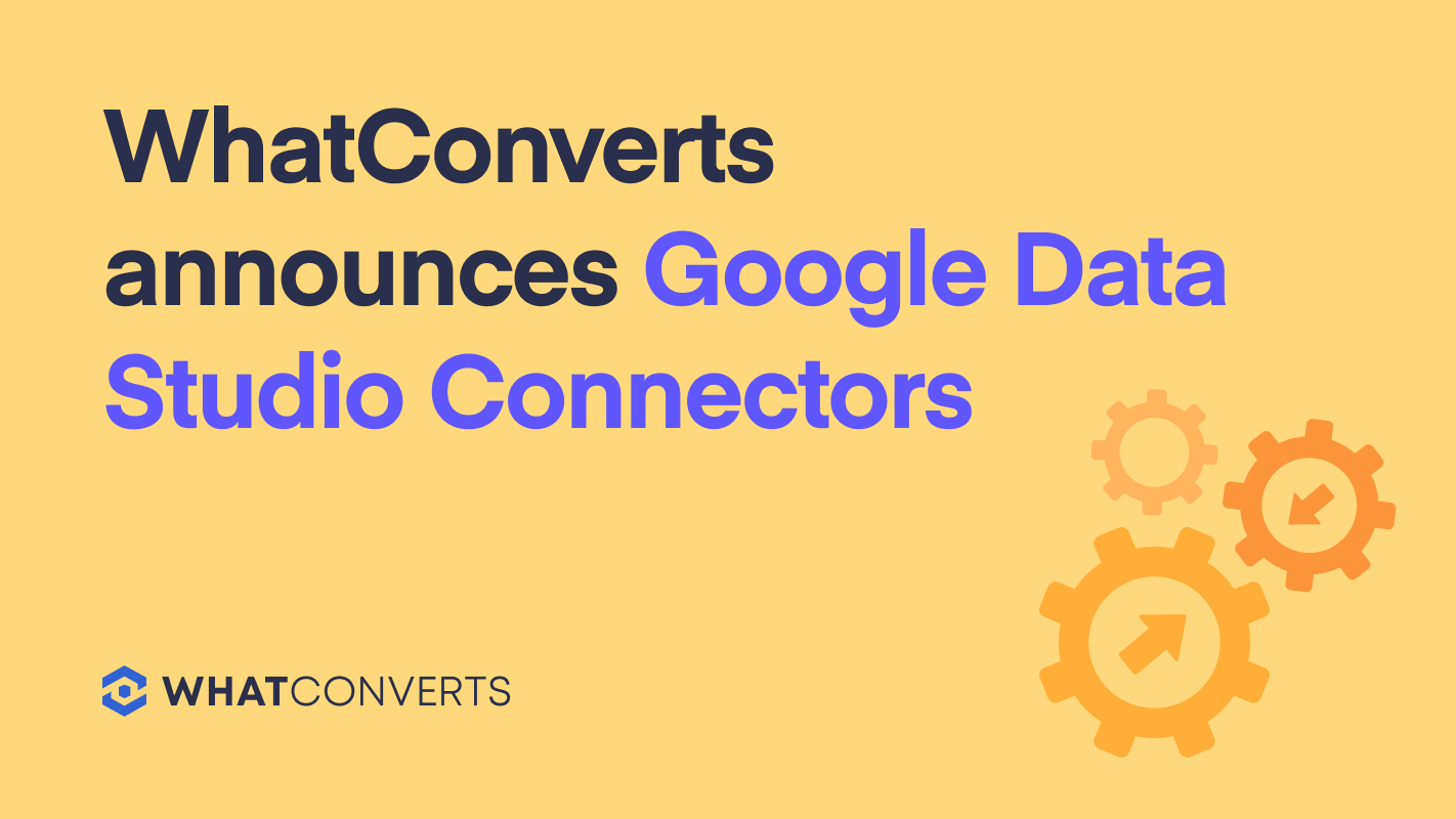 WhatConverts Announced Google Data Studio Connectors
