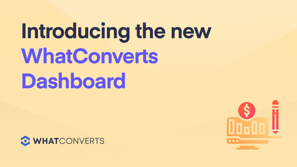 Introducing the New WhatConverts Dashboard