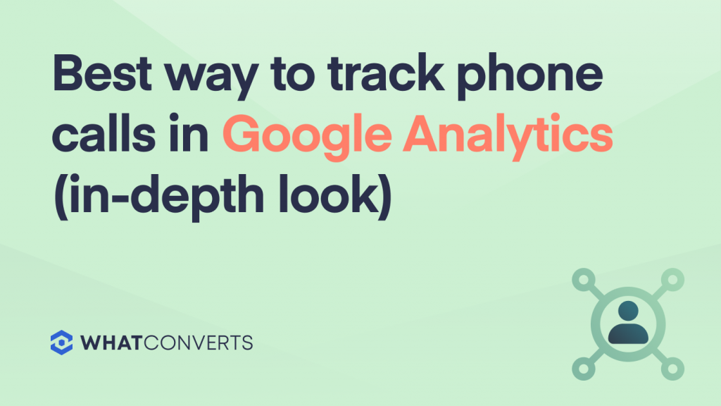 Best Way to Track Phone Calls in Google Analytics (In-Depth Look)