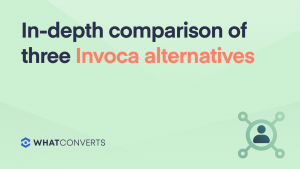In-Depth Comparison of 3 Invoca Alternatives