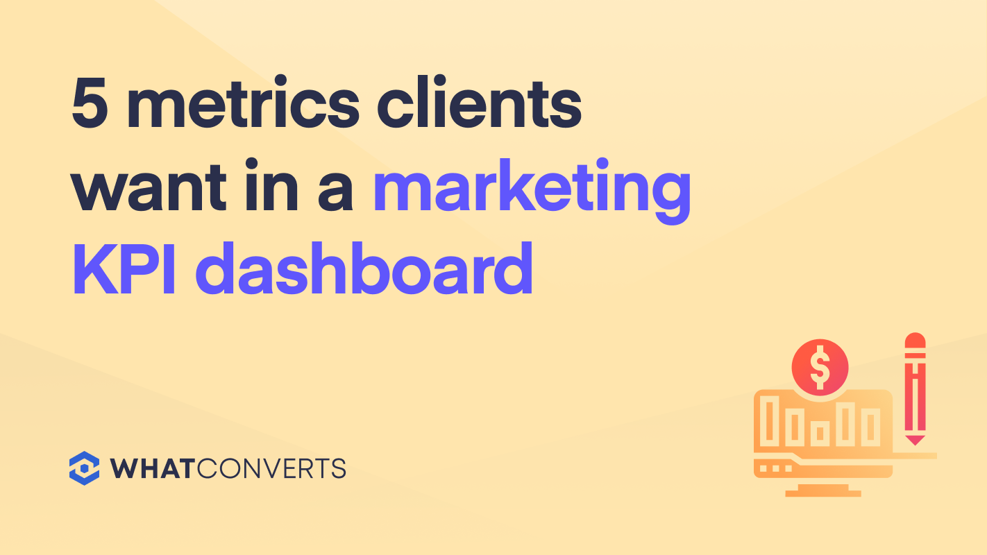 5 Metrics Clients Want in a Marketing KPI Dashboard