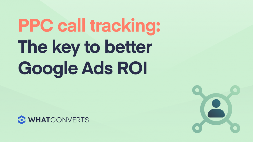 PPC Call Tracking: The Key to Google Ads ROI 