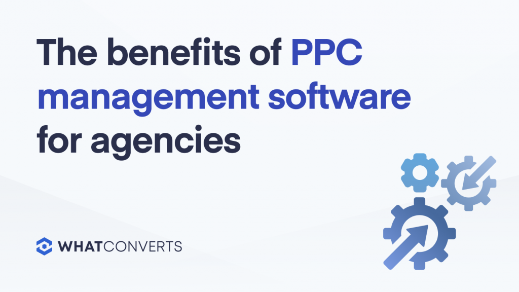 The Benefits of PPC Management Software for Agencies