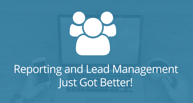 Reporting and Lead Management Just Got Better!