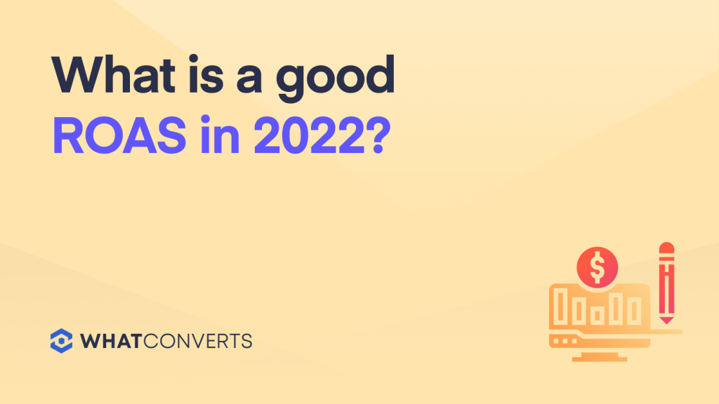 What is a good ROAS in 2022?