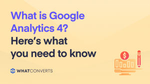 What is Google Analytics 4? Here's what you need to know