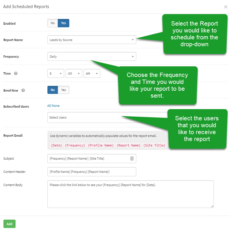WhatConverts: Add Scheduled Reports - Select the Report you would like to schedule from the drop-down; Choose the frequency and time you would like your report to be sent; Select the users that you would like to receive the report